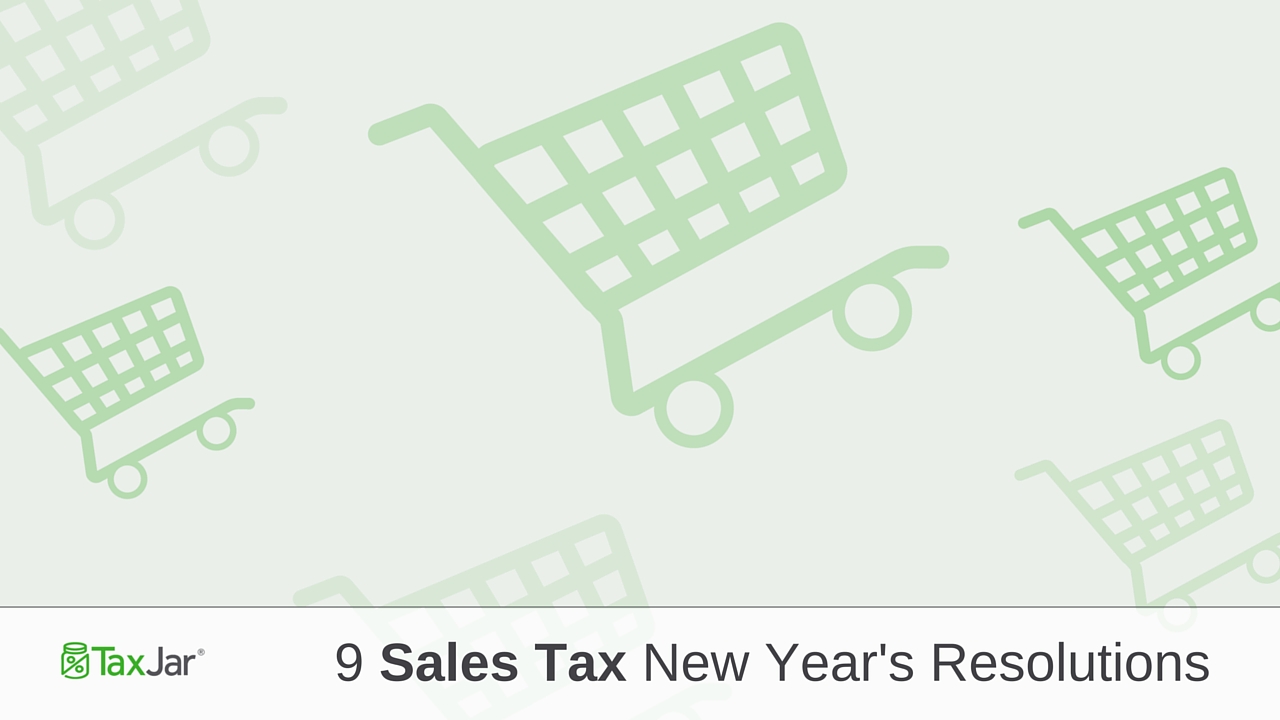 9 Sales Tax New Years Resolutions for Online Sellers