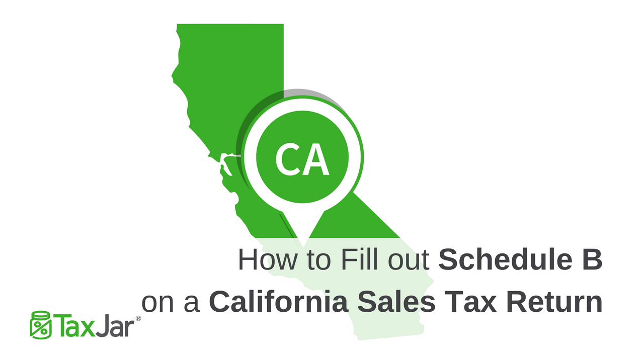 How to Fill Out Schedule B on the California Sales Tax Return