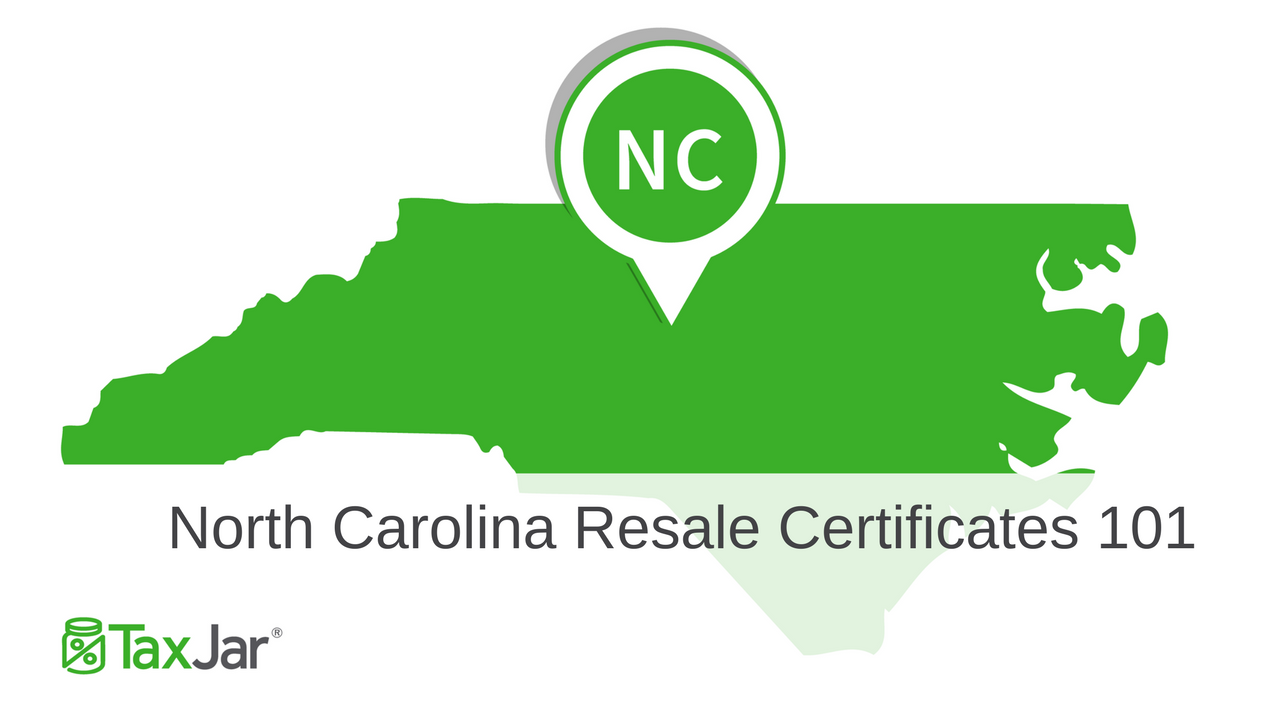 How To Use A North Carolina Resale Certificate Taxjar Blog