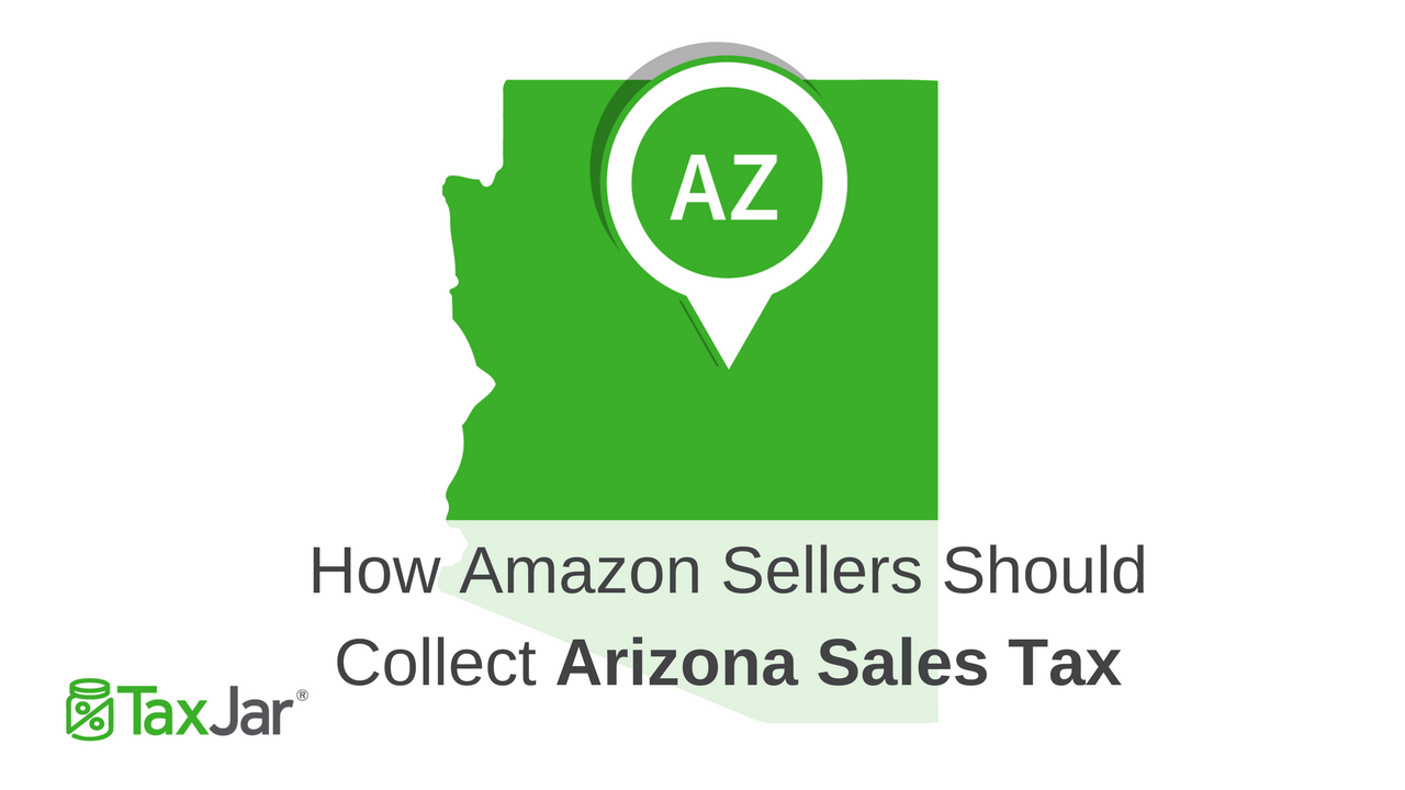 How Amazon Sellers Should Collect Arizona Sales Tax
